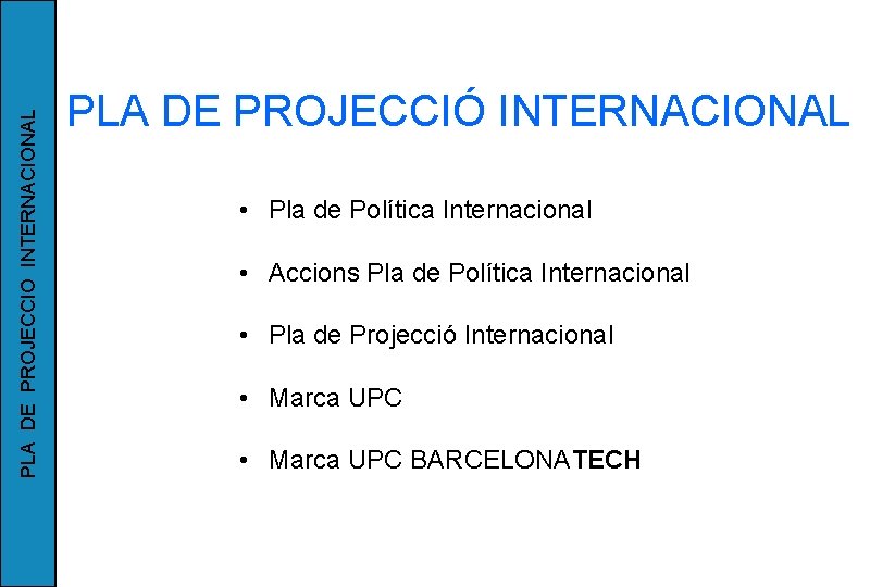 PLA DE PROJECCIO INTERNACIONAL PLA DE PROJECCIÓ INTERNACIONAL • Pla de Política Internacional •