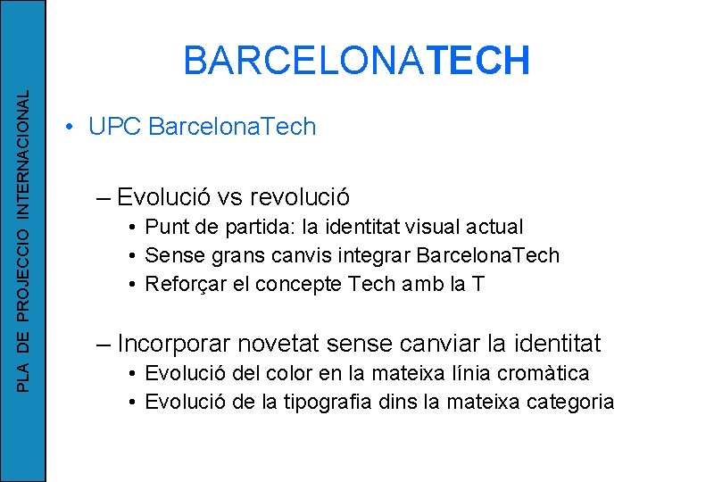 PLA DE PROJECCIO INTERNACIONAL BARCELONATECH • UPC Barcelona. Tech – Evolució vs revolució •