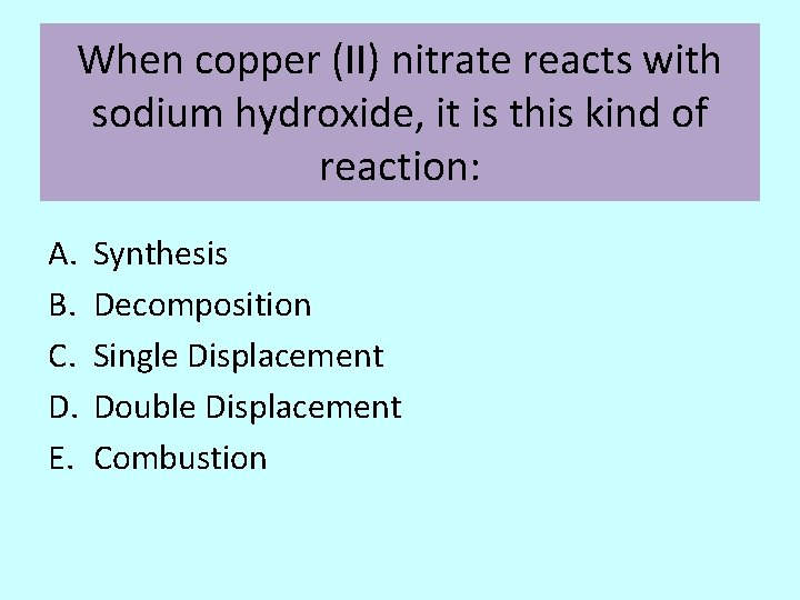 When copper (II) nitrate reacts with sodium hydroxide, it is this kind of reaction: