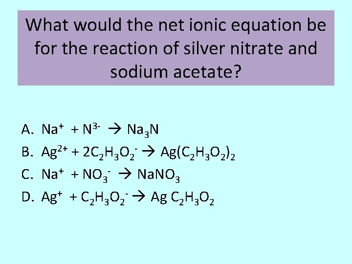 What would the net ionic equation be for the reaction of silver nitrate and