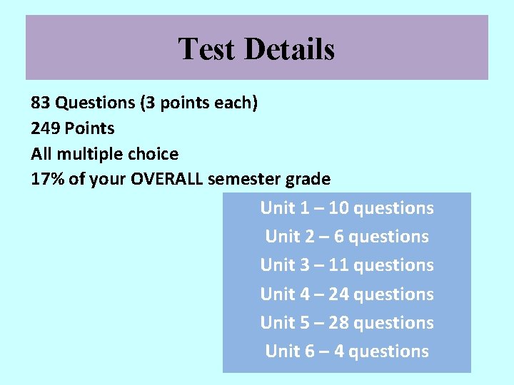 Test Details 83 Questions (3 points each) 249 Points All multiple choice 17% of
