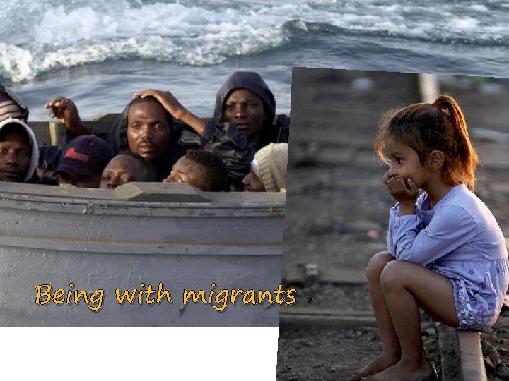Being with migrants. 