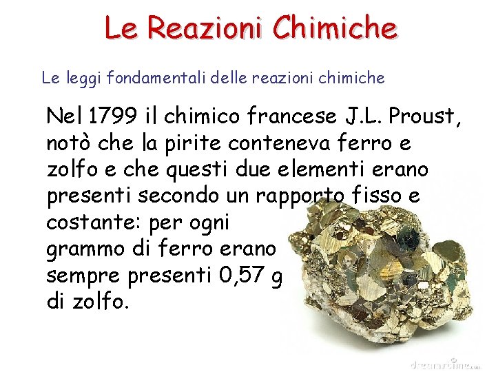 Le Reazioni Chimiche Le leggi fondamentali delle reazioni chimiche Nel 1799 il chimico francese