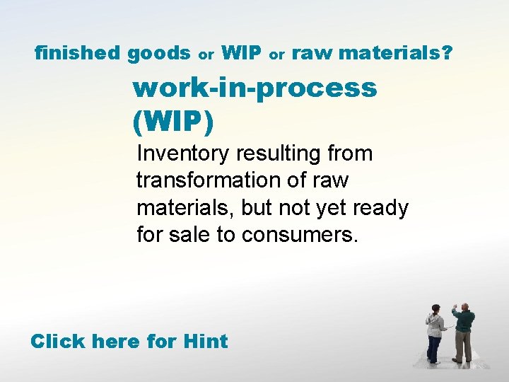 finished goods or WIP or raw materials? work-in-process (WIP) Inventory resulting from transformation of