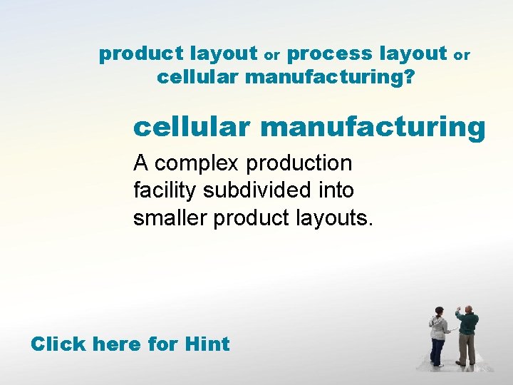 product layout or process layout cellular manufacturing? or cellular manufacturing A complex production facility
