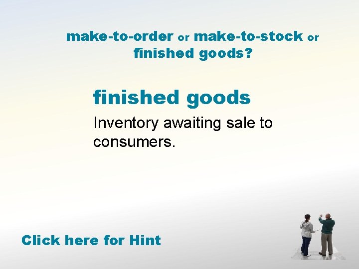 make-to-order or make-to-stock finished goods? finished goods Inventory awaiting sale to consumers. Click here