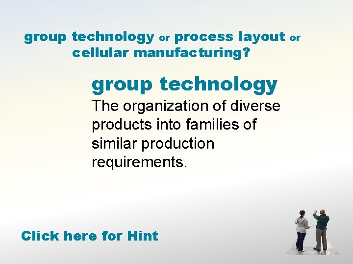 group technology or process layout cellular manufacturing? group technology The organization of diverse products