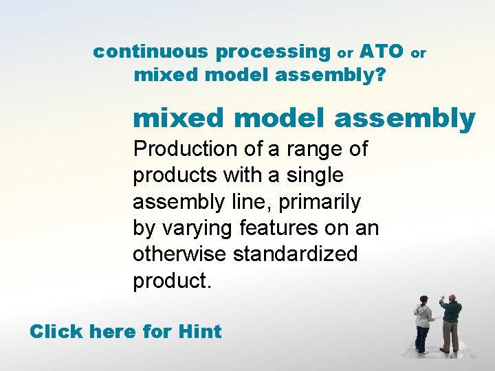 continuous processing or ATO mixed model assembly? or mixed model assembly Production of a
