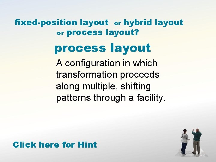 fixed-position layout or hybrid layout or process layout? process layout A configuration in which