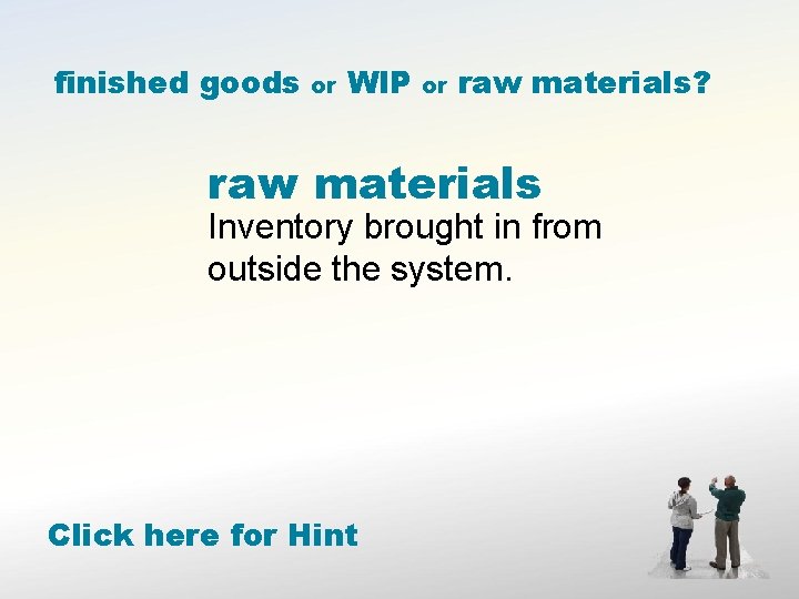 finished goods or WIP or raw materials? raw materials Inventory brought in from outside