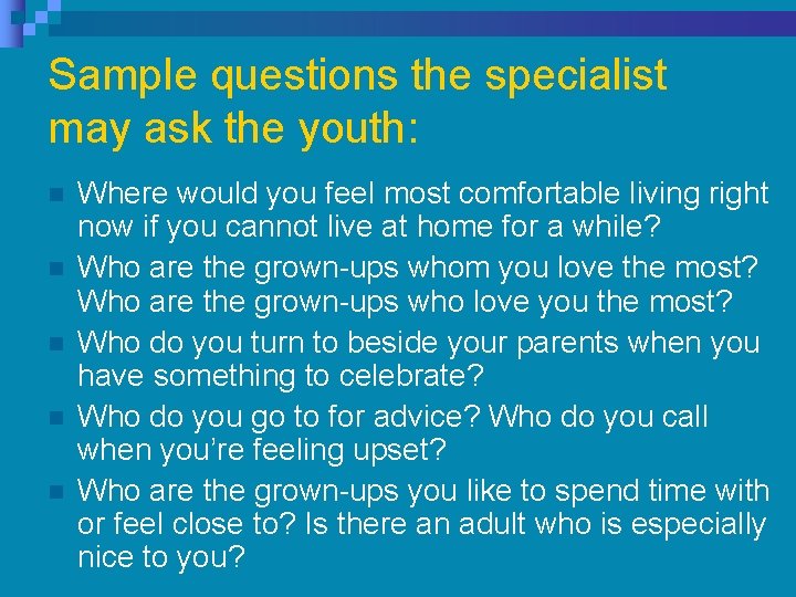 Sample questions the specialist may ask the youth: n n n Where would you Sample questions the specialist may ask the youth: n n n Where would you