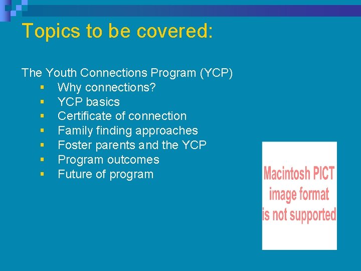 Topics to be covered: The Youth Connections Program (YCP) § Why connections? § YCP Topics to be covered: The Youth Connections Program (YCP) § Why connections? § YCP