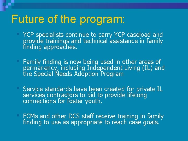 Future of the program: § YCP specialists continue to carry YCP caseload and provide Future of the program: § YCP specialists continue to carry YCP caseload and provide