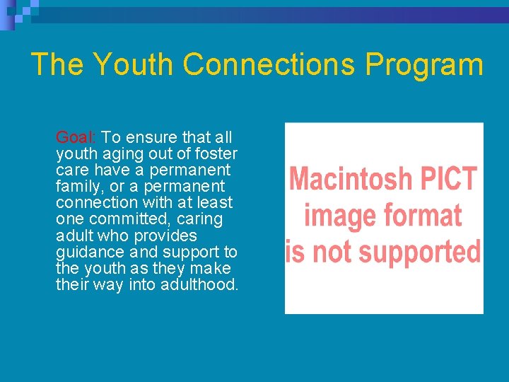 The Youth Connections Program Goal: To ensure that all youth aging out of foster The Youth Connections Program Goal: To ensure that all youth aging out of foster