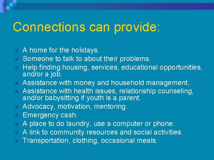 Connections can provide: n n n n n A home for the holidays. Someone Connections can provide: n n n n n A home for the holidays. Someone
