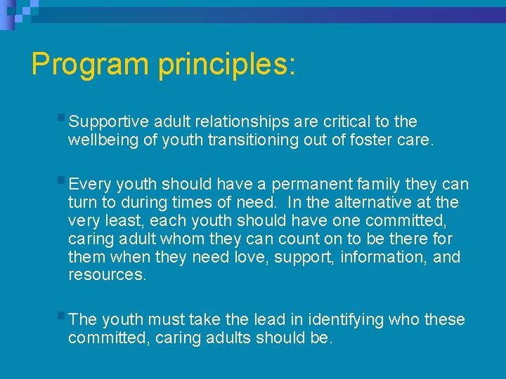 Program principles: § Supportive adult relationships are critical to the wellbeing of youth transitioning Program principles: § Supportive adult relationships are critical to the wellbeing of youth transitioning
