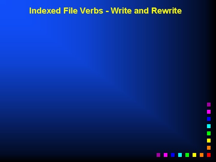 Indexed File Verbs - Write and Rewrite 