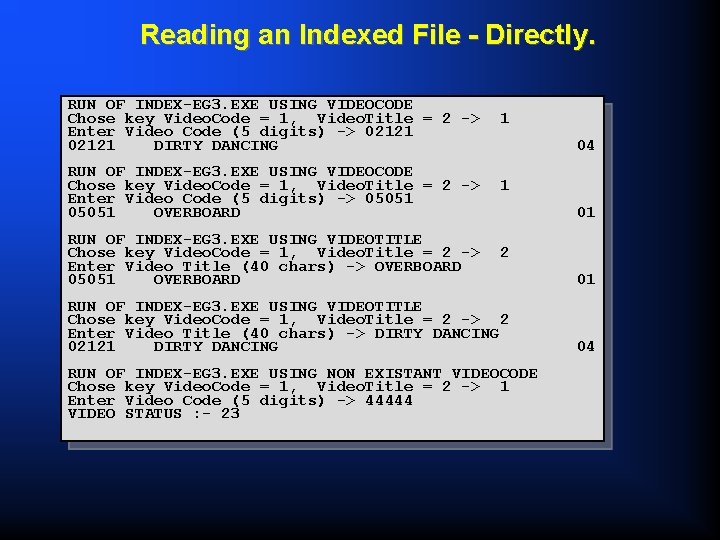 Reading an Indexed File - Directly. RUN OF INDEX-EG 3. EXE USING VIDEOCODE Chose