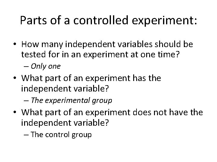 Parts of a controlled experiment: • How many independent variables should be tested for