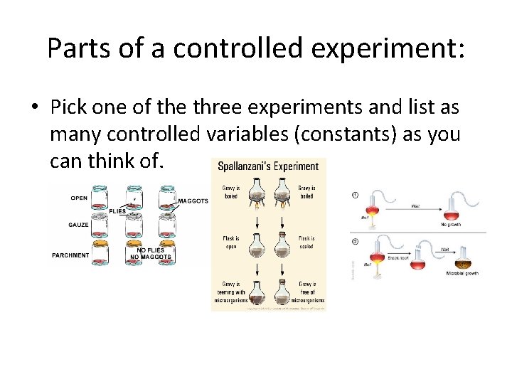 Parts of a controlled experiment: • Pick one of the three experiments and list