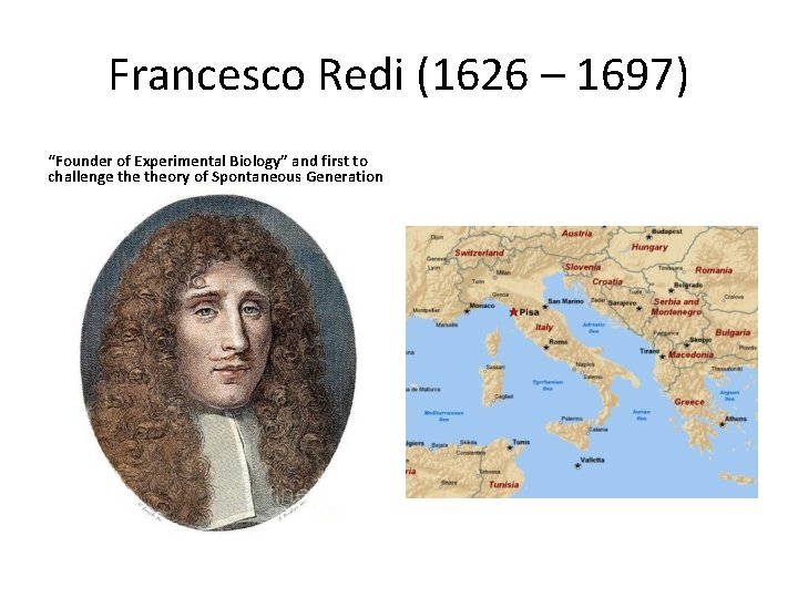 Francesco Redi (1626 – 1697) “Founder of Experimental Biology” and first to challenge theory