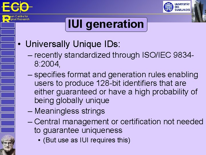 ECO R European Centre for Ontological Research IUI generation • Universally Unique IDs: –