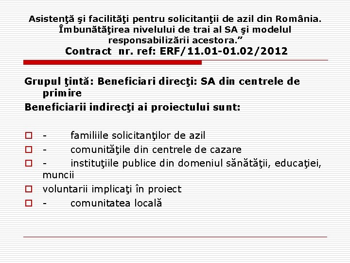 Asistenţă şi facilităţi pentru solicitanţii de azil din România. Îmbunătăţirea nivelului de trai al