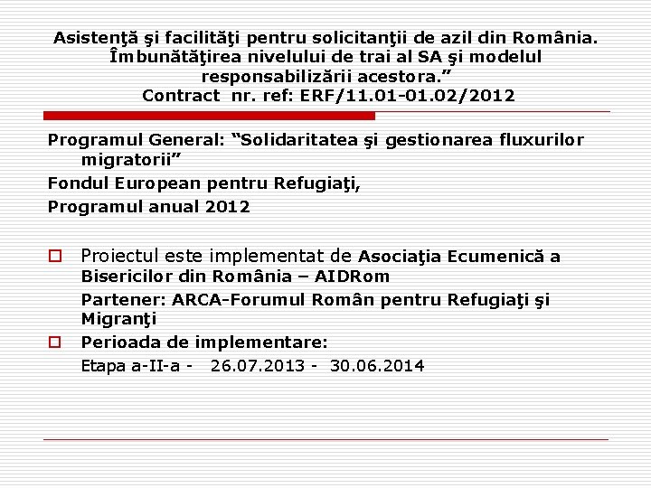 Asistenţă şi facilităţi pentru solicitanţii de azil din România. Îmbunătăţirea nivelului de trai al