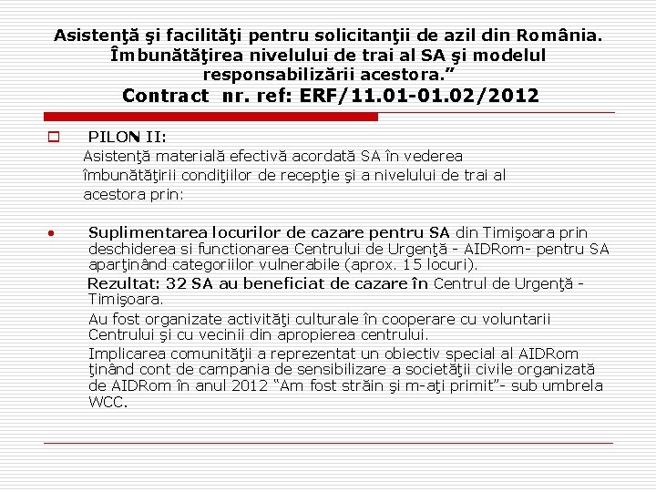 Asistenţă şi facilităţi pentru solicitanţii de azil din România. Îmbunătăţirea nivelului de trai al