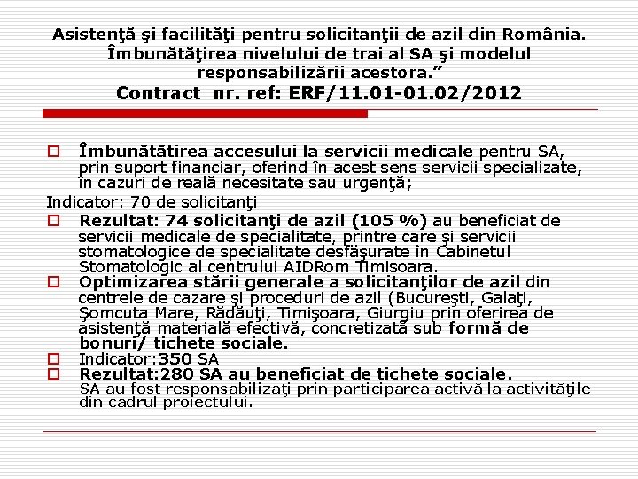 Asistenţă şi facilităţi pentru solicitanţii de azil din România. Îmbunătăţirea nivelului de trai al