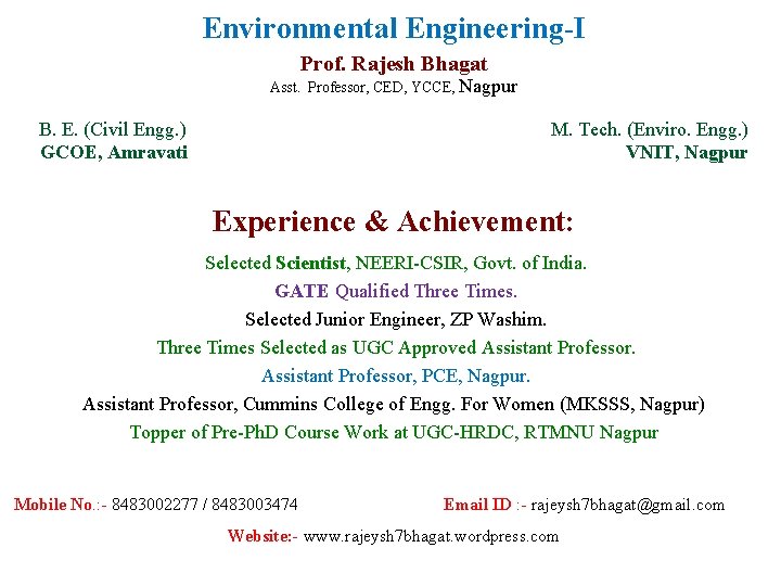 Environmental Engineering-I Prof. Rajesh Bhagat Asst. Professor, CED, YCCE, Nagpur B. E. (Civil Engg.