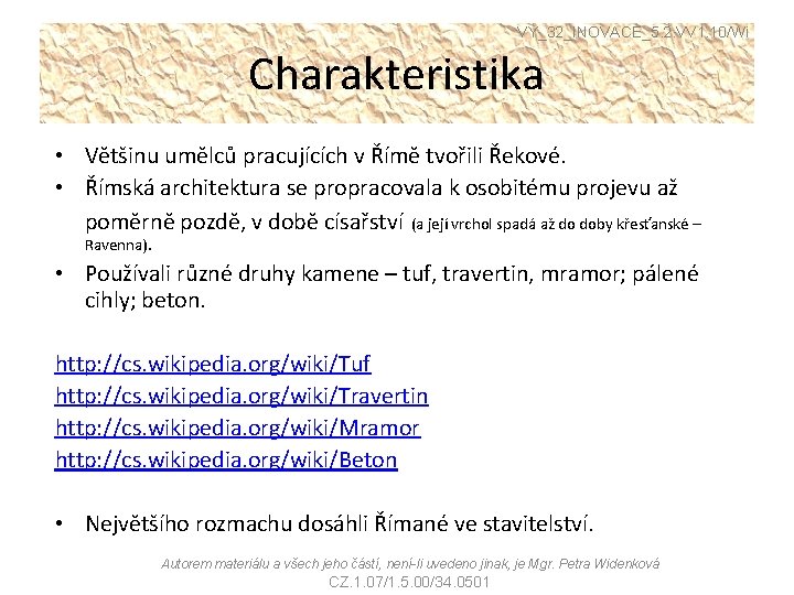 VY_32_INOVACE_5. 2. VV 1. 10/Wi Charakteristika • Většinu umělců pracujících v Římě tvořili Řekové.