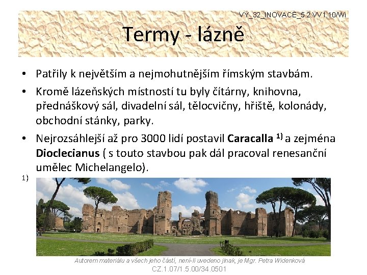 VY_32_INOVACE_5. 2. VV 1. 10/Wi Termy - lázně • Patřily k největším a nejmohutnějším