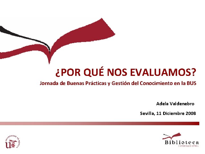 ¿POR QUÉ NOS EVALUAMOS? Jornada de Buenas Prácticas y Gestión del Conocimiento en la