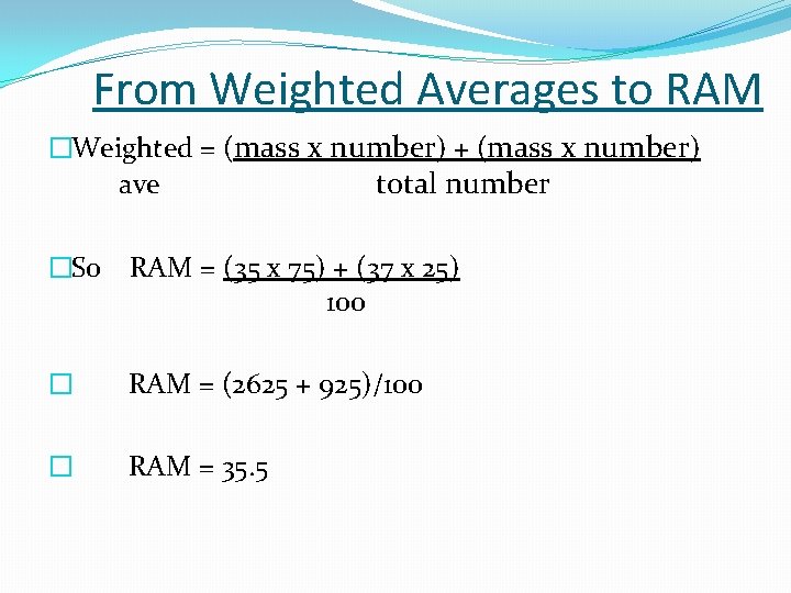 From Weighted Averages to RAM �Weighted = (mass x number) + (mass x number)