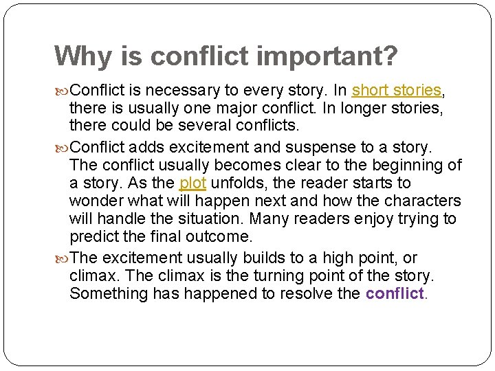 Why is conflict important? Conflict is necessary to every story. In short stories, there