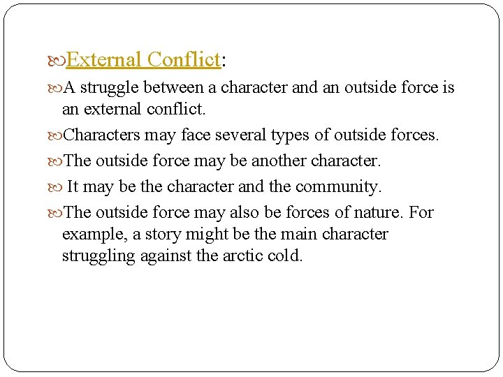  External Conflict: A struggle between a character and an outside force is an