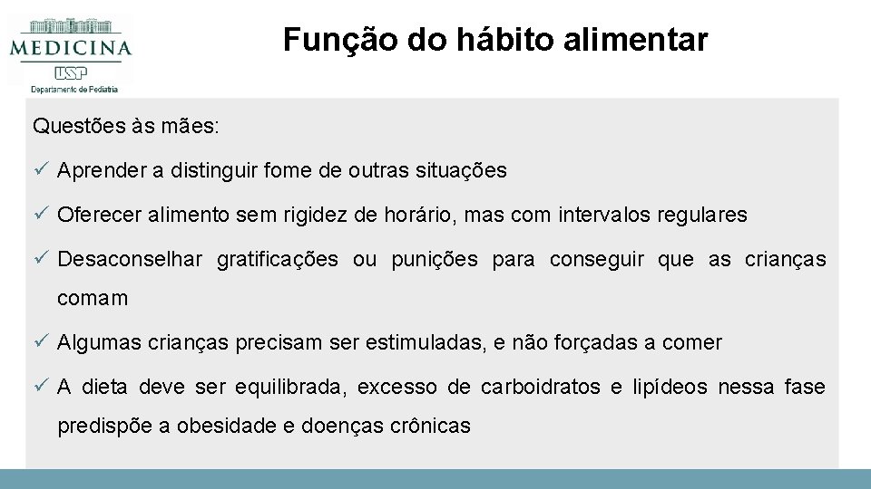 Função do hábito alimentar Questões às mães: ü Aprender a distinguir fome de outras