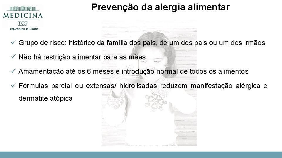 Prevenção da alergia alimentar ü Grupo de risco: histórico da família dos pais, de