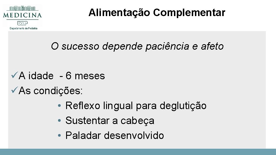 Alimentação Complementar O sucesso depende paciência e afeto üA idade - 6 meses üAs