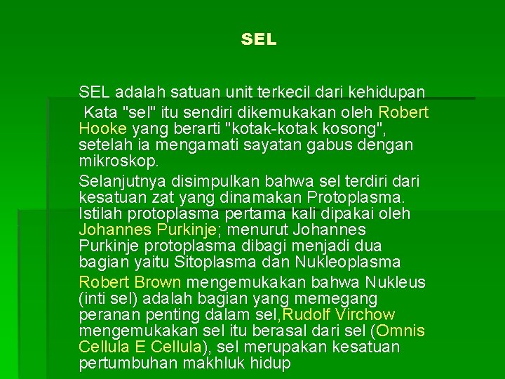 SEL adalah satuan unit terkecil dari kehidupan Kata "sel" itu sendiri dikemukakan oleh Robert