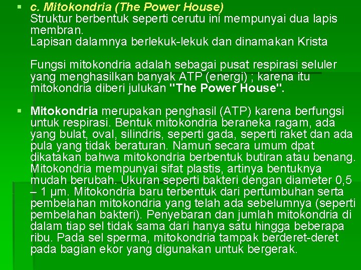 § c. Mitokondria (The Power House) Struktur berbentuk seperti cerutu ini mempunyai dua lapis