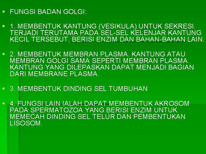 § FUNGSI BADAN GOLGI: § 1. MEMBENTUK KANTUNG (VESIKULA) UNTUK SEKRESI. TERJADI TERUTAMA PADA