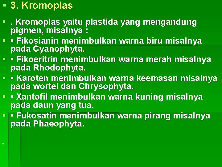 § 3. Kromoplas §. Kromoplas yaitu plastida yang mengandung pigmen, misalnya : § •