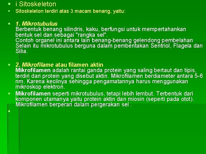 § i Sitoskeleton § Sitoskeleton terdiri atas 3 macam benang, yaitu: § 1. Mikrotubulus