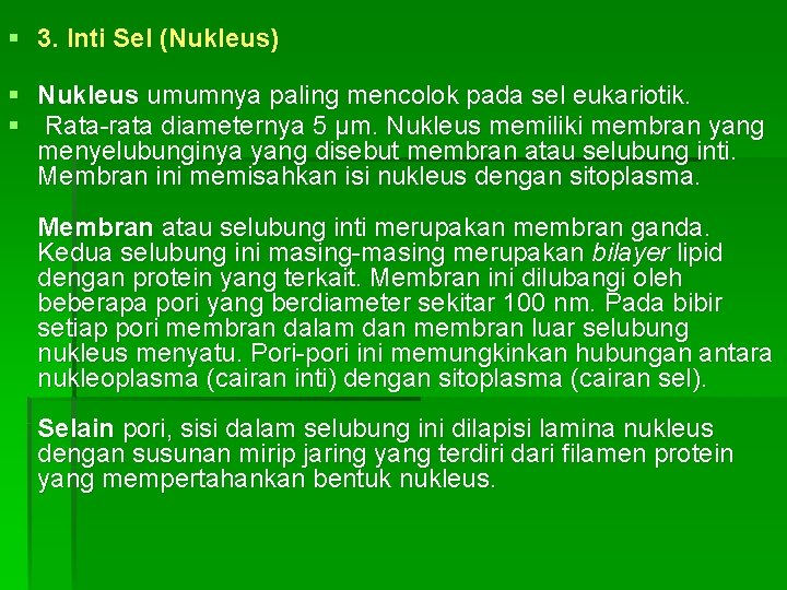 § 3. Inti Sel (Nukleus) § Nukleus umumnya paling mencolok pada sel eukariotik. §