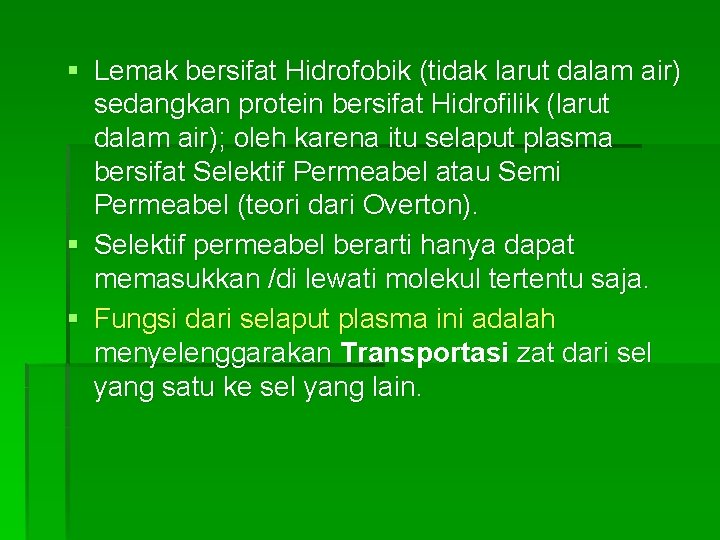 § Lemak bersifat Hidrofobik (tidak larut dalam air) sedangkan protein bersifat Hidrofilik (larut dalam