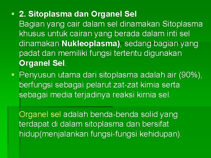 § 2. Sitoplasma dan Organel Sel Bagian yang cair dalam sel dinamakan Sitoplasma khusus