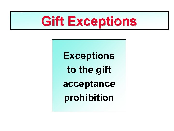 Gift Exceptions to the gift acceptance prohibition 