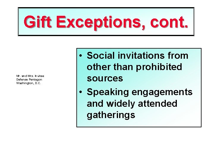 Gift Exceptions, cont. Mr. and Mrs. Invitee Defense Pentagon Washington, D. C. • Social